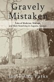 Gravely Mistaken - Tales of Medicine, Mishaps and Body Snatching in Augusta, Georgia (eBook, ePUB)
