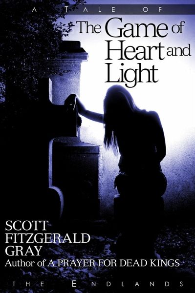 The Game of Heart and Light (Tales of the Endlands, #7) (eBook, ePUB) The Game of Heart and Light (Tales of the Endlands, #7) (eBook, ePUB)