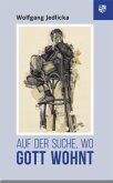 Auf der Suche, wo Gott wohnt Auf der Suche, wo Gott wohnt