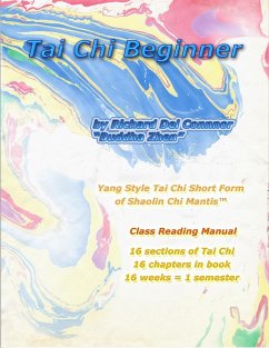 Tai Chi Beginner - Yang Style Tai Chi Short Form of Shaolin Chi Mantis Class Reading Manual (eBook, ePUB) - Richard Del Connor