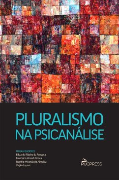 Pluralismo na psicanálise (eBook, ePUB) - Da Fonseca, Eduardo Ribeiro; Ribeiro, Caroline Vasconcelos; Piza, Suze; de Oliveira, Sidney Nilton; Bianeck, Desirée Varella; Uhren, Valmir; Duportail, Guy-Félix; Bocca, Francisco Verardi; de Almeida, Rogério Miranda; Loparic, Zeljko; Simanke, Richard Theisen; Caropreso, Fátima; de Oliveira, Luiz Eduardo Prado; Carone, André; Santos, Eder Soares