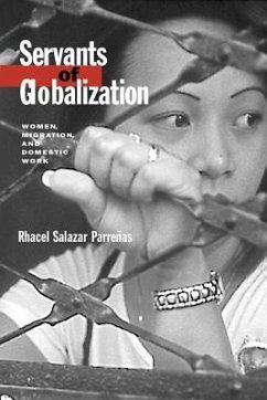 Servants of Globalization: Women, Migration, and Domestic Work - Parreñas, Rhacel