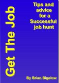 Get The Job-Tips and Advice for a successful job hunt. (eBook, ePUB)