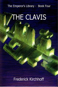 The Clavis (The Emperor's Library: Book Four) (eBook, ePUB) - Kirchhoff, Frederick