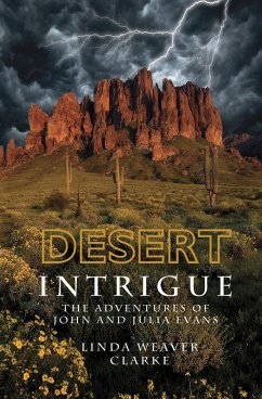 Desert Intrigue: The Adventures of John and Julia Evans (eBook, ePUB) - Clarke, Linda Weaver