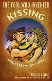 The Fool Who Invented Kissing (eBook, ePUB) The Fool Who Invented Kissing (eBook, ePUB)