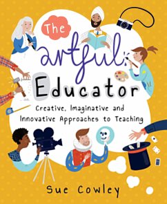 The Artful Educator (eBook, ePUB) - Cowley, Sue