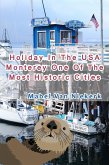 Holiday In The USA - Monterey One Of The Most Historic Cities (eBook, ePUB)