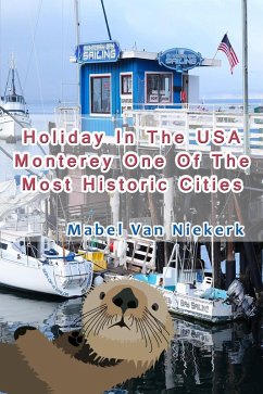 Holiday In The USA - Monterey One Of The Most Historic Cities (eBook, ePUB) - Niekerk, Mabel van