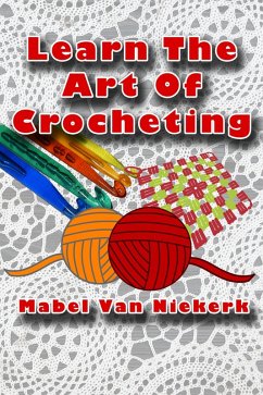 Learn The Art Of Crocheting (eBook, ePUB) - Niekerk, Mabel van