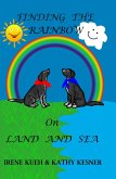 Finding The Rainbow On Land And Sea (eBook, ePUB) Finding The Rainbow On Land And Sea (eBook, ePUB)