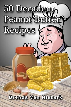Cover 50 Decadent Peanut Butter Recipes (50 Decadent Recipes, #21) (eBook, ePUB)