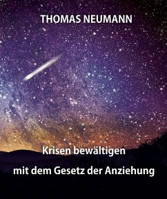 Krisen lösen mit dem Gesetz der Anziehung (eBook, ePUB) - Neumann, Thomas