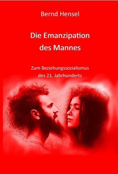 Die Emanzipation des Mannes (eBook, ePUB) - Hensel, Bernd