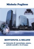 BENVENUTA A MILANO: un intreccio di voyeurismo, amore, antichi castelli e vie d'acqua (eBook, PDF)