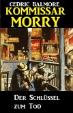 Kommissar Morry - Der Schlüssel zum Tod (eBook, ePUB)
