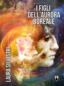 I Figli dell'Aurora Boreale (eBook, ePUB) - Silvestri, Laura