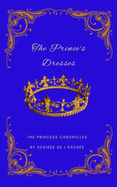 The Prince's Dresses (The Princess Chronicles) (eBook, ePUB)