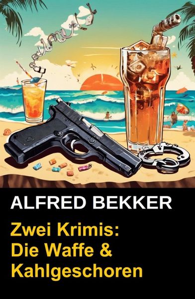 Zwei Krimis: Die Waffe & Kahlgeschoren (eBook, ePUB) Zwei Krimis: Die Waffe & Kahlgeschoren (eBook, ePUB)