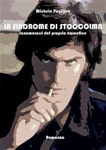 La Sindrome di Stoccolma (eBook, ePUB) - Pugliese, Michela