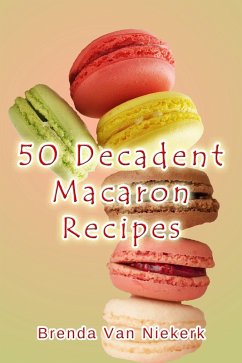 Cover 50 Decadent Macaron Recipes (50 Decadent Recipes, #22) (eBook, ePUB)