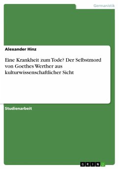 Eine Krankheit zum Tode? Der Selbstmord von Goethes Werther aus kulturwissenschaftlicher Sicht (eBook, PDF)