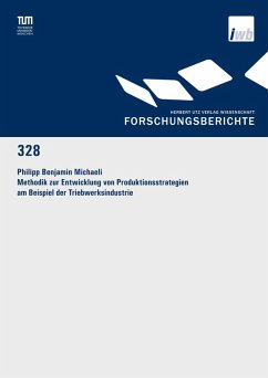 Methodik zur Entwicklung von Produktionsstrategien am Beispiel der Triebwerksindustrie (eBook, PDF) - Michaeli, Philipp Benjamin