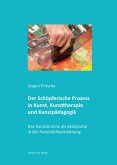 Der Schöpferische Prozess in Kunst, Kunsttherapie und Kunstpädagogik (eBook, PDF)