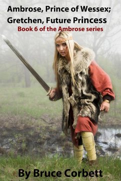 Cover Ambrose, Prince of Wessex; Gretchen, Future Princess. (The Ambrose Sagas, #6) (eBook, ePUB)