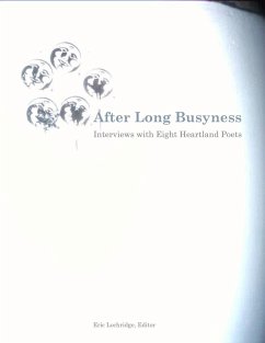 After Long Busyness: Interviews with Eight Heartland Poets (eBook, ePUB) - Lochridge, Eric