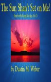 The Sun Shan't Set on Me! Poems from My Younger Days (Ages 16 to 23) (eBook, ePUB) The Sun Shan't Set on Me! Poems from My Younger Days (Ages 16 to 23) (eBook, ePUB)