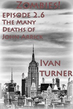Zombies! Episode 2.6: The Many Deaths of John Arrick (eBook, ePUB) - Turner, Ivan