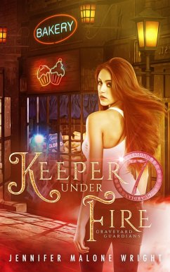 Keeper Under Fire (Graveyard Guardians, #3) (eBook, ePUB) - Wright, Jennifer Malone
