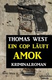 Ein Cop läuft Amok: Kriminalroman (eBook, ePUB)
