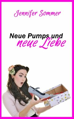 Neue Pumps und neue Liebe (eBook, ePUB) - Sommer, Jennifer