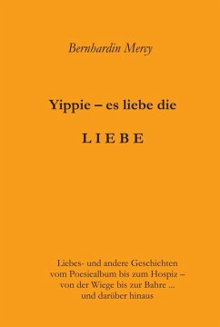 Yippie - es lebe die LIEBE (eBook, ePUB) - Mercy, Bernhardin