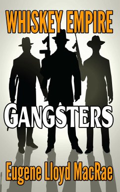 Gangsters (Whiskey Empire, #2) (eBook, ePUB) - MacRae, Eugene Lloyd