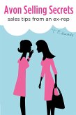 Avon Selling Secrets: Sales Tips from an Ex-Rep (eBook, ePUB) Avon Selling Secrets: Sales Tips from an Ex-Rep (eBook, ePUB)