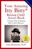 Your Amazing Itty Bitty® Raising Your Child Actor Book (eBook, ePUB)