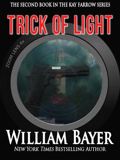 Trick of Light - A Kay Farrow Novel (Kay Farrow Mysteries, #2) (eBook, ePUB) - Bayer, William Trick of Light - A Kay Farrow Novel (Kay Farrow Mysteries, #2) (eBook, ePUB) - Bayer, William