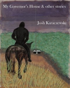 My Governor's House & other stories (eBook, ePUB) - Karaczewski, Josh