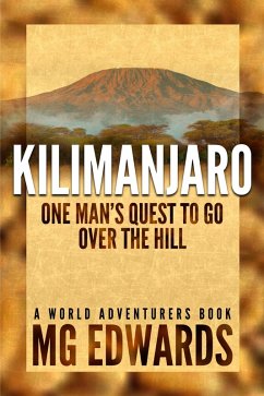 Cover Kilimanjaro: One Man's Quest to Go Over the Hill (World Adventurers Series, #1) (eBook, ePUB)