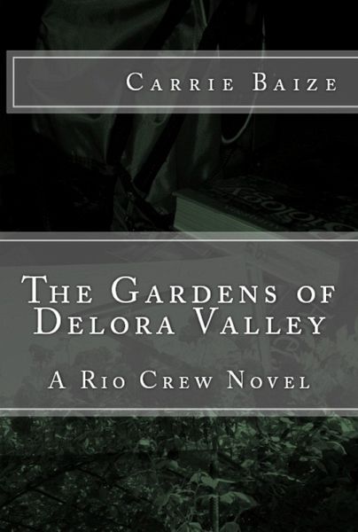 The Gardens of Delora Valley (The Rio Crew Novels, #3) (eBook, ePUB)