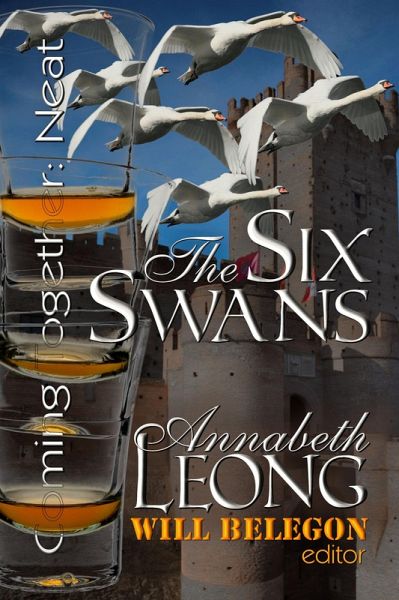 The Six Swans (Coming Together: Neat, #1) (eBook, ePUB) The Six Swans (Coming Together: Neat, #1) (eBook, ePUB)