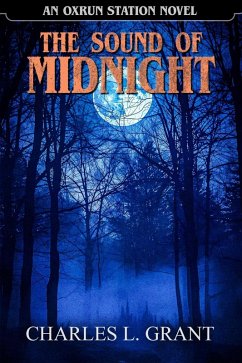 The Sound of Midnight: An Oxrun Station Novel (eBook, ePUB) - Grant, Charles L. The Sound of Midnight: An Oxrun Station Novel (eBook, ePUB) - Grant, Charles L.