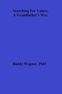 Searching For Values: A Grandfather's Way (eBook, ePUB) - Wagner, Buddy