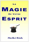 La Magie De Votre Esprit : Comment Utiliser Votre Esprit Efficacement (eBook, ePUB)