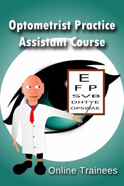 Optometrist Practice Assistant Course (eBook, ePUB) - Trainees, Online