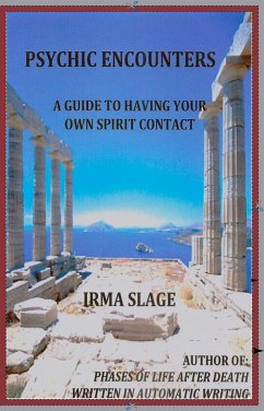 Psychic Encounters, A Guide to Having Your Own Spirit Contact (eBook, ePUB) - Slage, Irma