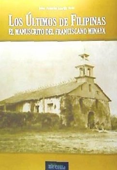 Los últimos de Filipinas : el manuscrito del Franciscano Minaya - Martín Ruiz, Juan Antonio